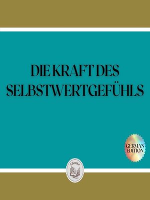 cover image of DIE KRAFT DES SELBSTWERTGEFÜHLS